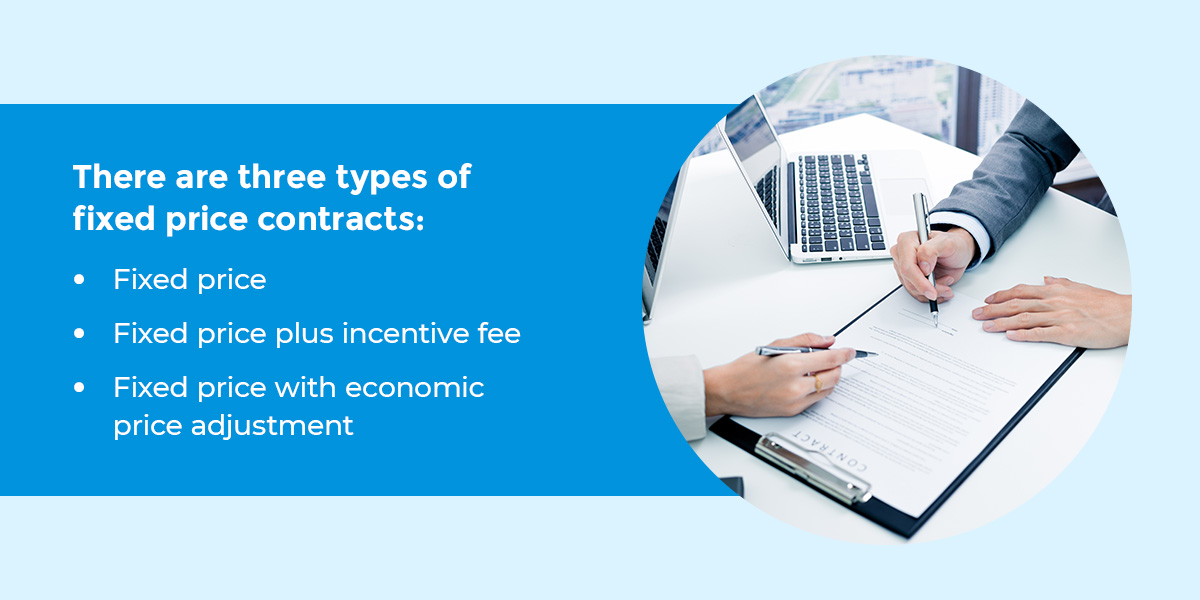 There are 3 types of fixed price contracts