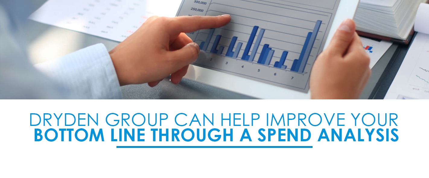 Dryden Group Can Help Improve Your Bottom Line Through Spend Analysis
